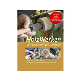 HolzWerken - Tippek és trükkök esztergálóknak - német nyelvű kézikönyv Dictum
